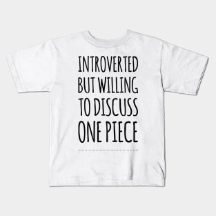 Introverted but willing to discuss One Piece Kids T-Shirt